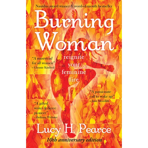 Burning Woman: Reignite Your Feminine Fire (10th Anniversary Edition)