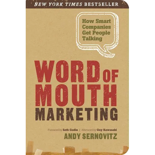 Word of Mouth Marketing: How Smart Companies Get People Talking