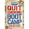 Quit Smoking Boot Camp: The Fast-Track to Quitting Smoking Again for Good
