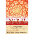 Sacred Relationships: The Practice of Intimate Erotic Love