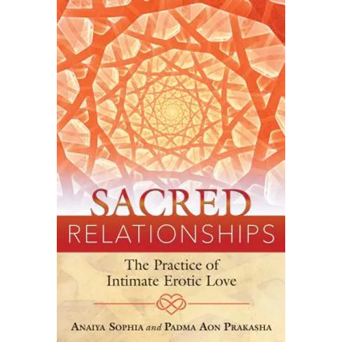 Sacred Relationships: The Practice of Intimate Erotic Love