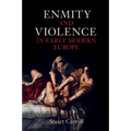 Enmity and Violence in Early Modern Europe