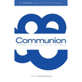 Communion: 100 Days of intimacy with the Word