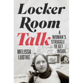 Locker Room Talk: A Woman's Struggle to Get Inside