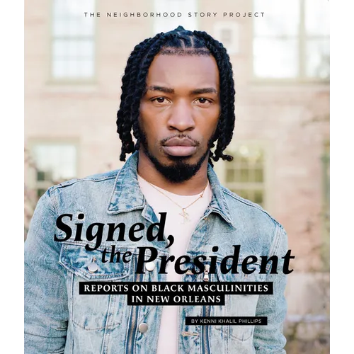 Signed, the President: Reports on Black Masculinities in New Orleans