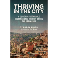 Thriving in the City: A Guide to Sustainable Incarnational Ministry Among the Urban Poor