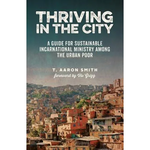 Thriving in the City: A Guide to Sustainable Incarnational Ministry Among the Urban Poor