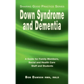 Down Syndrome and Dementia: A Guide for Family Members, Social and Health Care Staff and Students