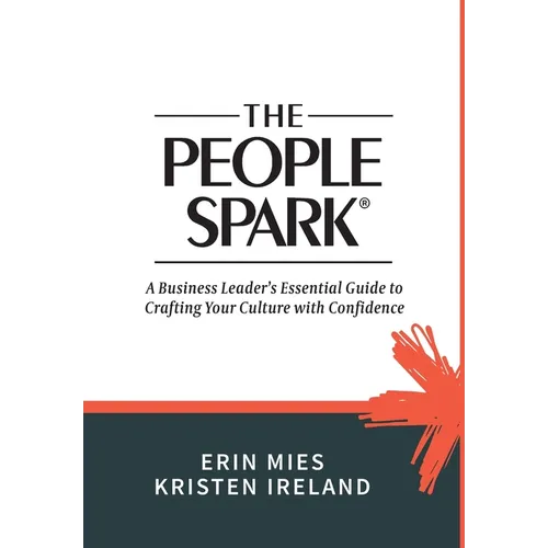 The People Spark: A Business Leader's Essential Guide to Crafting Your Culture With Confidence