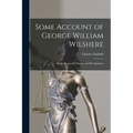 Some Account of George William Wilshere: Baron Bramwell of Hever, and His Opinions