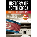 The History of North Korea: Centuries Shaping the DPRK
