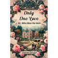 Only One Love Or, Who Was The Heir
