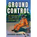 Ground Control: An Argument for the End of Human Space Exploration
