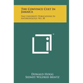 The Convince Cult In Jamaica: Yale University Publications In Anthropology, No. 58