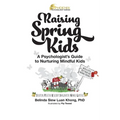Raising Spring Kids: A Psychologist's Guide to Nurturing Mindful Kids