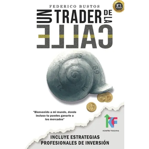 Un Trader de la Calle: Estrategias para invertir en Bolsa y Forex online y ganar dinero