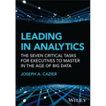 Leading in Analytics: The Seven Critical Tasks for Executives to Master in the Age of Big Data