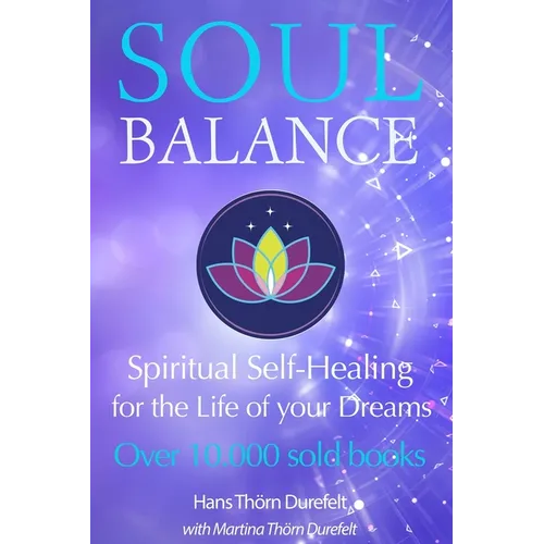 Soulbalance: Spiritual self-healing for the life of your dreams