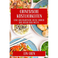 Chinesische Köstlichkeiten: Eine kulinarische Reise durch das Reich der Mitte