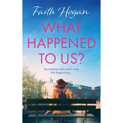 What Happened to Us?: An Emotional and Heart-Warming Irish Novel to Curl-Up with from the #1 Kindle Bestselling Author
