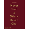 Never Trust a Skinny Italian Chef