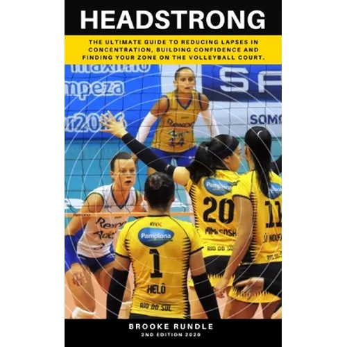 Headstrong: The ultimate guide to reducing lapses in concentration, building confidence and finding your zone on the volleyball court.