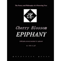 Cherry Blossom Epiphany -- The Poetry and Philosophy of a Flowering Tree