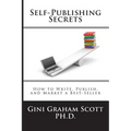 Self-Publishing Secrets: How to Write, Publish, and Market a Best-Seller or Use Your Book to Build Your Business