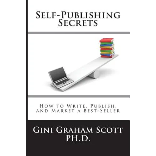 Self-Publishing Secrets: How to Write, Publish, and Market a Best-Seller or Use Your Book to Build Your Business