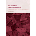Disagreeing Despite the Data: The Destruction of the Factual Commons