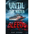 Until the Water Bleeds