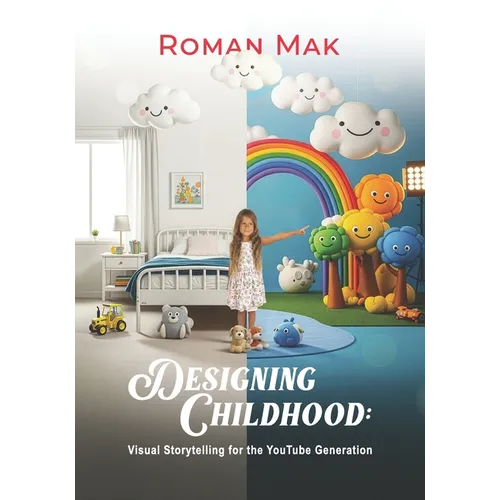 Designing Childhood: Visual Storytelling for the YouTube Generation: How Production Design Shapes Engagement, Learning, and Emotional Growth in Kids'