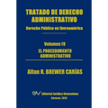 Tratado de Derecho Administrativo. Tomo IV. El Procedimiento Administrativo