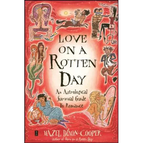 Love on a Rotten Day: An Astrological Survival Guide to Romance