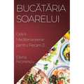 Bucătăria Soarelui: Delicii Mediterraneene pentru Fiecare Zi
