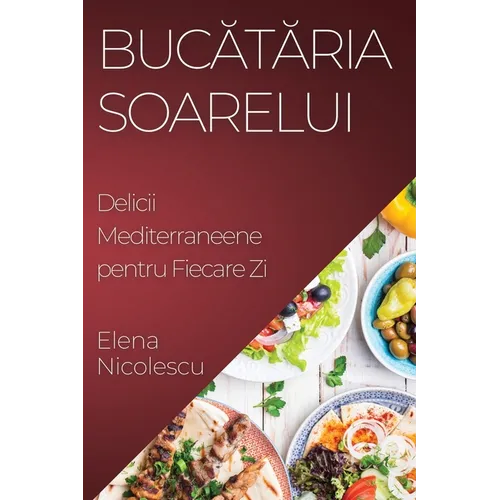 Bucătăria Soarelui: Delicii Mediterraneene pentru Fiecare Zi