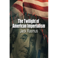 The Twilight of American Imperialism