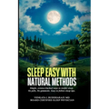 Sleep Easy with Natural Methods: Simple, science-backed ways to restful sleep. No pills, No gimmicks. Easy to follow sleep tips.