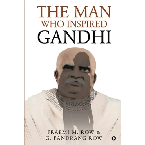 The Man Who Inspired Gandhi