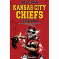 The Ultimate Kansas City Chiefs Trivia Book: A Collection of Amazing Trivia Quizzes and Fun Facts for Die-Hard Chiefs Fans!