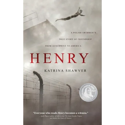 Henry: A Polish Swimmer's True Story of Friendship from Auschwitz to America