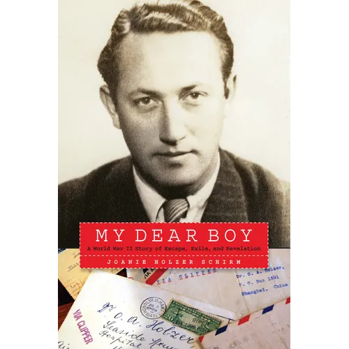 My Dear Boy: A World War II Story of Escape, Exile, and Revelation - Hardcover