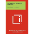 Ulcers And Stomach Troubles: Their Causes And Relief