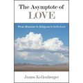 The Asymptote of Love: From Mundane to Religious to God's Love