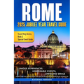 Rome 2025 Jubilee Year Travel Guide
