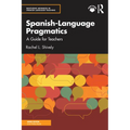 Spanish-Language Pragmatics: A Guide for Teachers