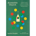 Accessible Church: A Gospel-Centered Vision for Including People with Disabilities and Their Families