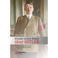 Wieder Nichts Neues Uber Hitler: Aber Alles, Was Man Uber Ihn Weia (Und Wert Ist, Gewusst Zu Werden), Auf 248 Seiten