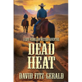 Dead Heat: A Seph Vermillion Western Adventure