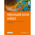 Informatik Leicht Erklärt: Digitales Wissen Für Die Schule Und Für Den Studienanfang